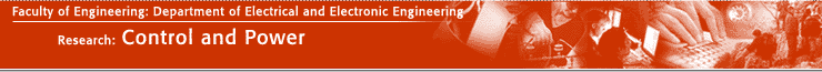  Faculty of Engineering: Department of Electrical and Electronic Engineering: Research: Control and Power 
